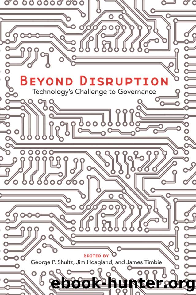 Beyond Disruption: Technology's Challenge to Governance by George P. Shultz & Jim Hoagland & James Timbie