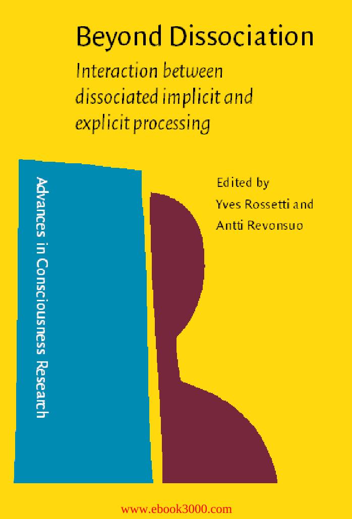Beyond Dissociation: Interaction between dissociated implicit and explicit processing by Unknow