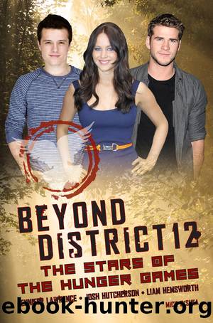 Beyond District 12: the Stars of the Hunger Games by Mick O'Shea