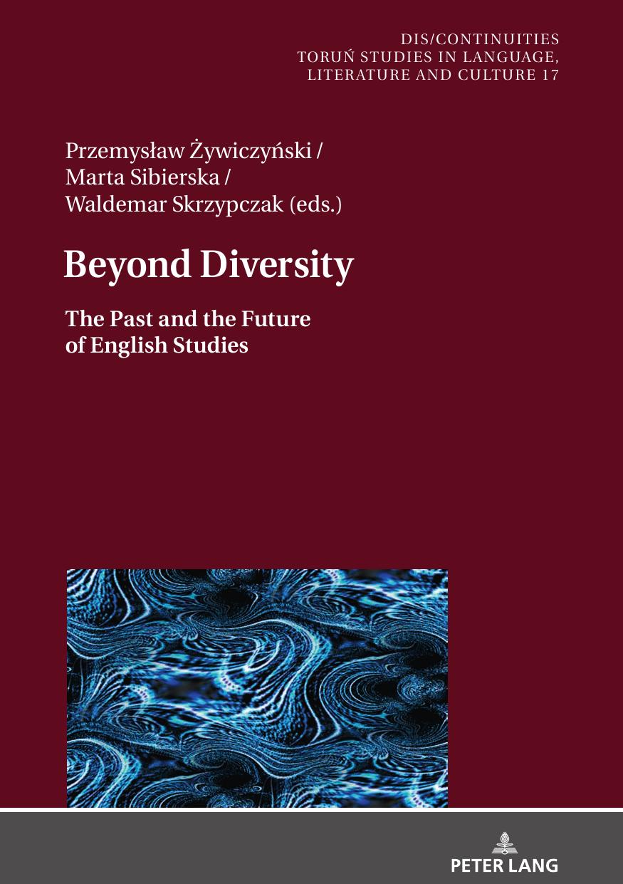 Beyond Diversity: The Past and the Future of English Studies by Przemyslaw Żywiczyński (editor) Marta Sibierska (editor) Waldemar Skrzypczak (editor)