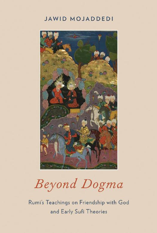Beyond Dogma: Rumi's Teachings on Friendship with God and Early Sufi Theories by Unknow