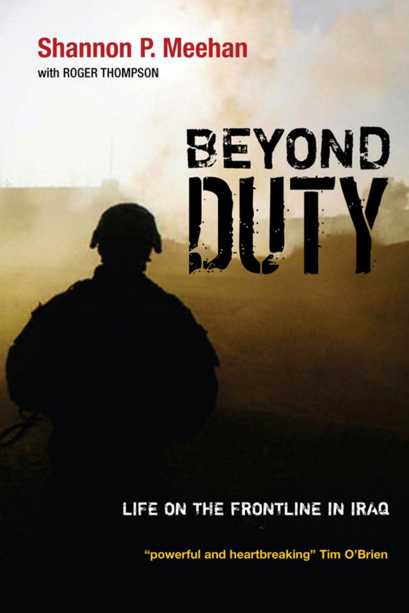 Beyond Duty: Life on the Frontline in Iraq by Shannon Meehan and Roger Thompson