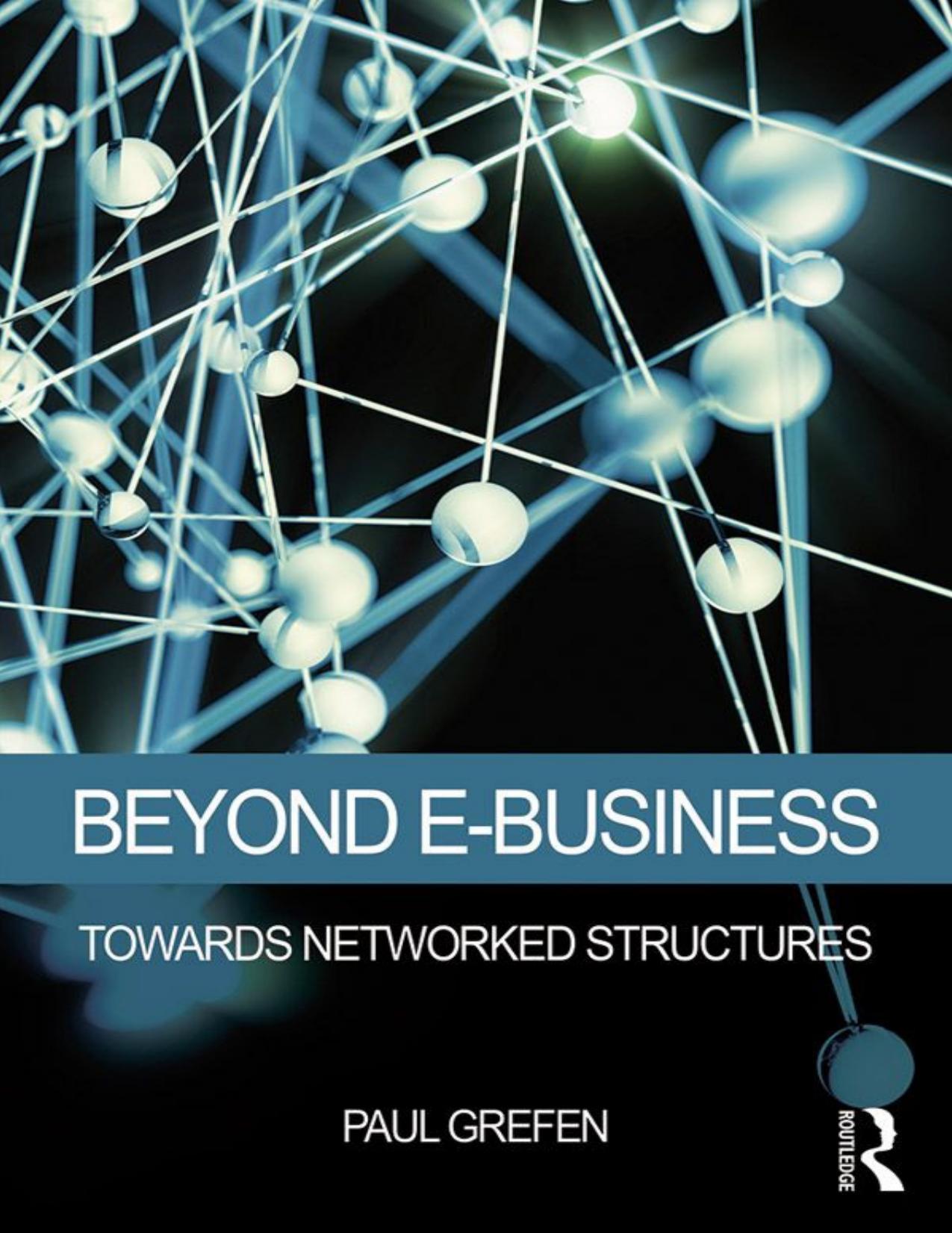 Beyond E-Business: Towards Networked Structures by Grefen Paul
