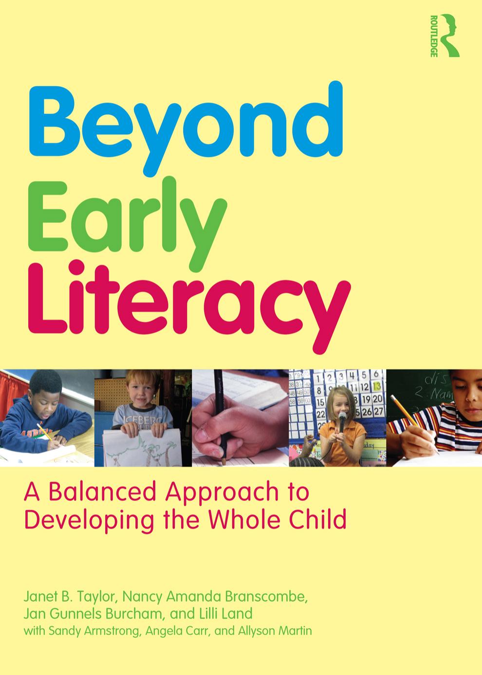 Beyond Early Literacy: A Balanced Approach to Developing the Whole Child by Janet B. Taylor Nancy Amanda Branscombe Jan Gunnels Burcham Lilli Land