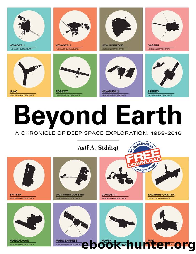 Beyond Earth: A Chronicle of Deep Space Exploration, 1958–2016 by Asif A. Siddiqi