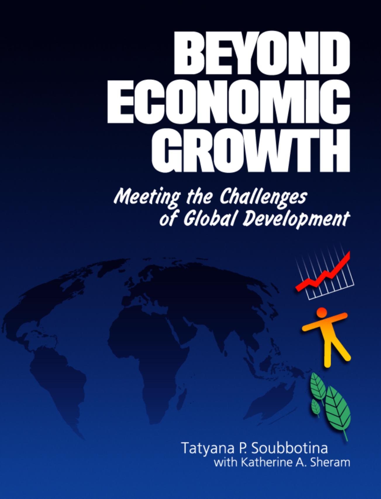 Beyond Economic Growth: Meeting the Challenges of Global Development by Tatyana P. Soubbotina Katherine A. Sheram