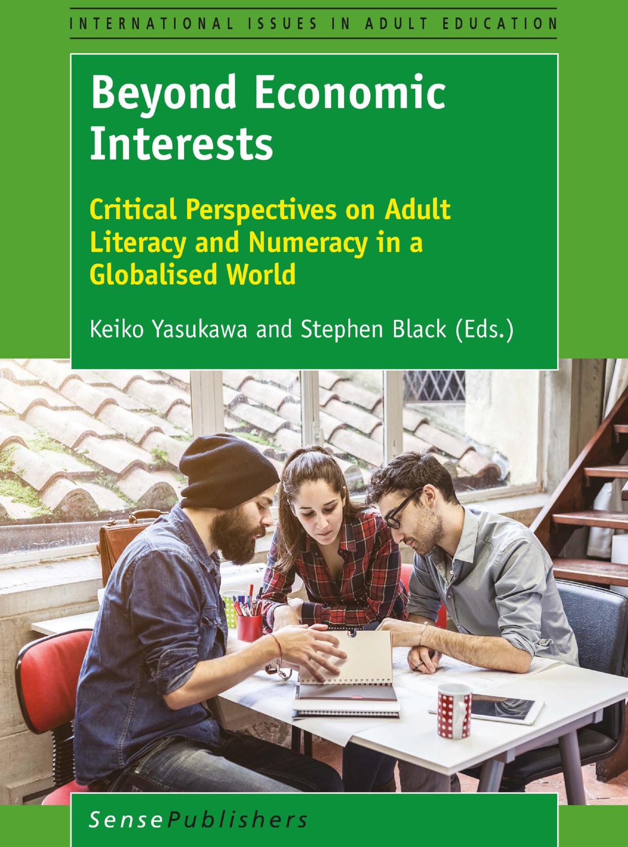 Beyond Economic Interests: Critical Perspectives on Adult Literacy and Numeracy in a Globalised World by Black Stephen; Yasukawa Keiko