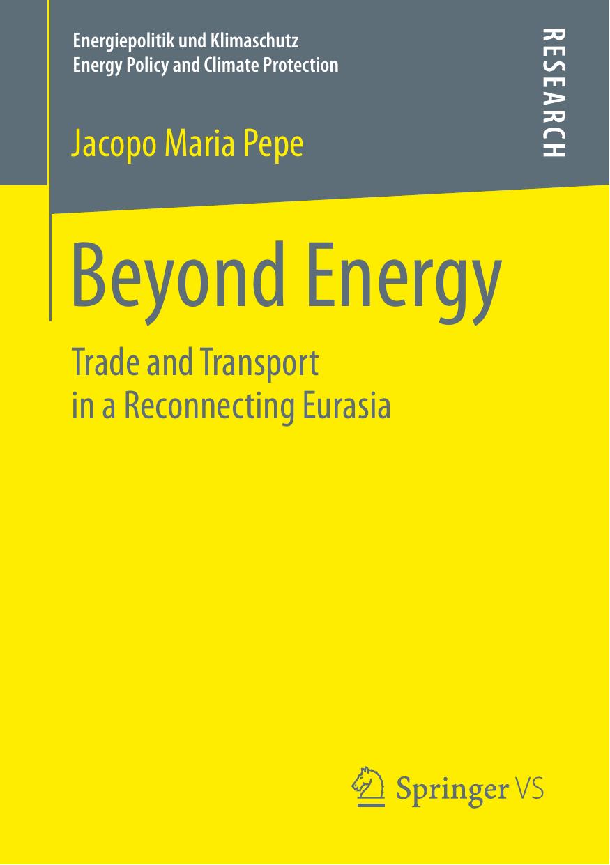 Beyond Energy: Trade and Transport in a Reconnecting Eurasia by Jacopo Maria Pepe (auth.)