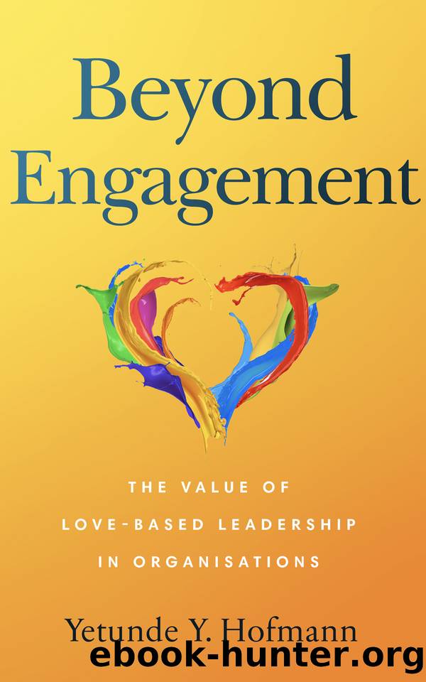 Beyond Engagement: The Value of Love-Based Leadership in Organisations by Hofmann Yetunde