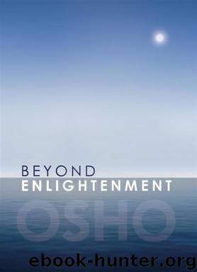 Beyond Enlightenment by Osho