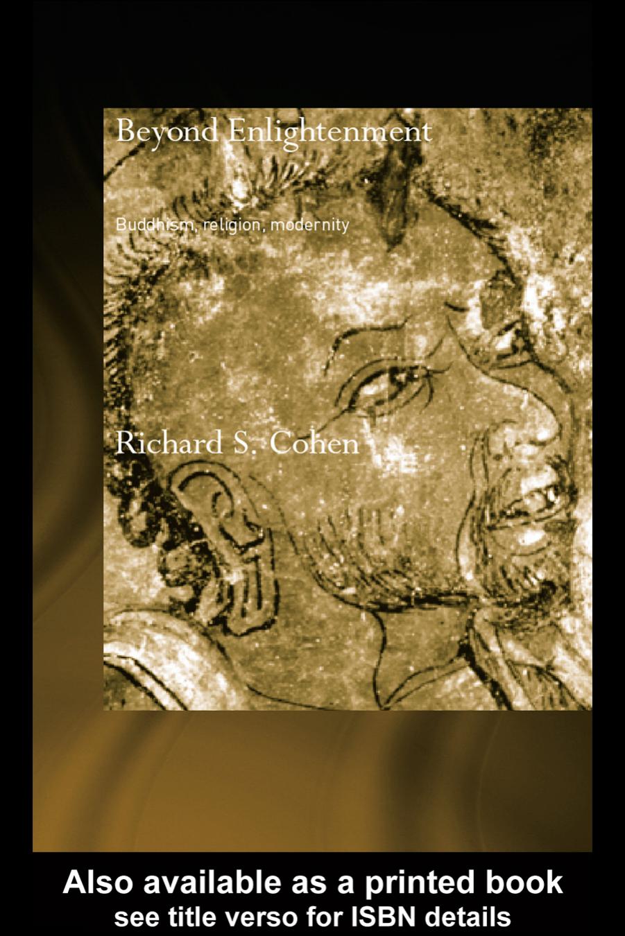 Beyond Enlightenment: Buddhism, Religion, Modernity (Routledgecurzon Critical Studies in Buddhism) by Richard Cohen