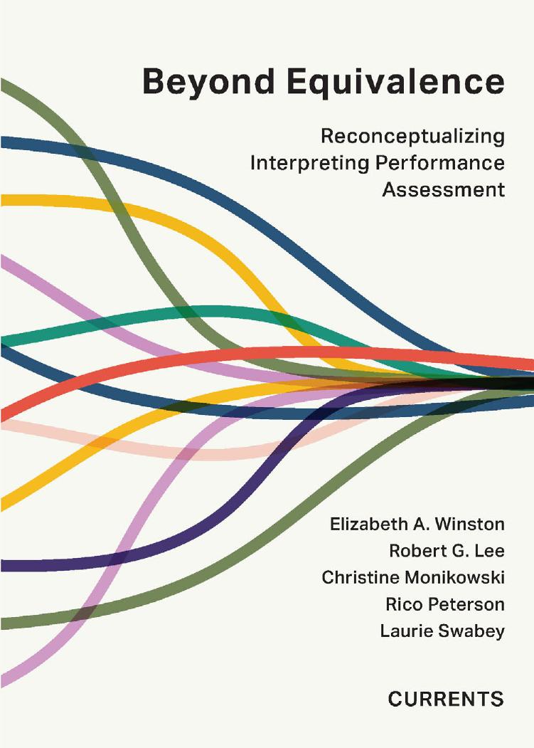 Beyond Equivalence: Reconceptualizing Interpreting Performance Assessment (Currents) by Elizabeth A. Winston Robert G. Lee Christine Monikowski Rico Peterson Laurie Swabey