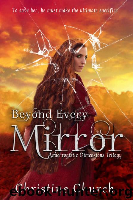 Beyond Every Mirror (Anachronistic Dimensions Book 1) by Christine Church