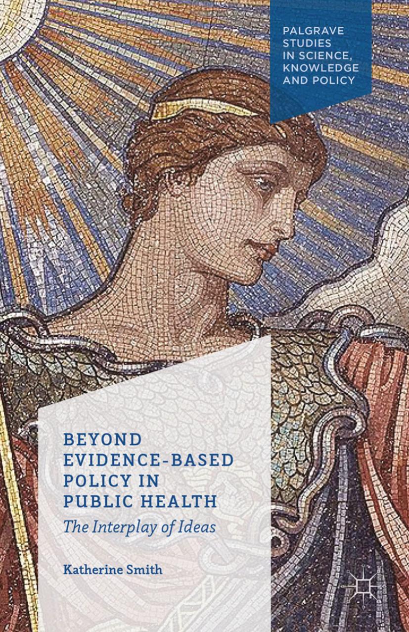 Beyond Evidence-Based Policy in Public Health: The Interplay of Ideas by Katherine Smith (auth.)