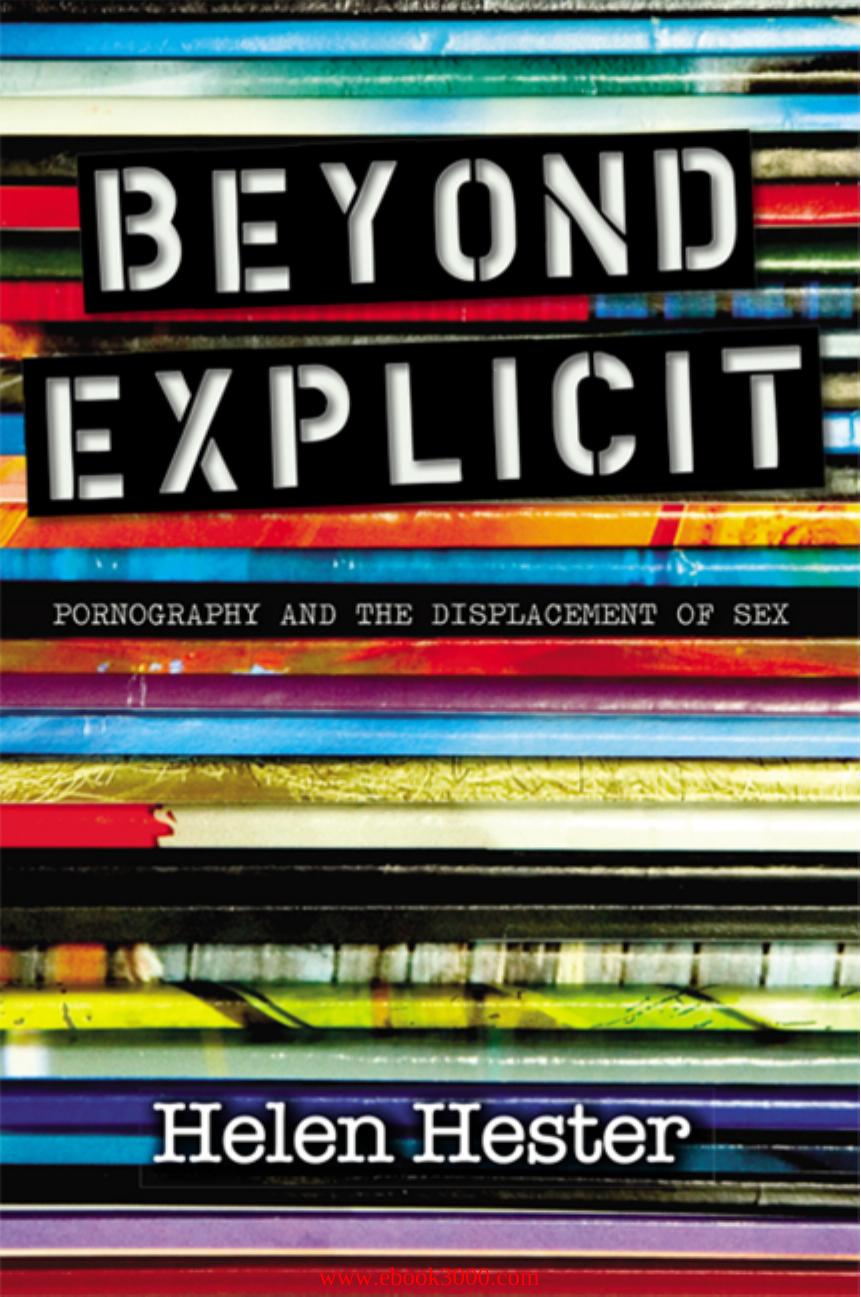 Beyond Explicit: Pornography and the Displacement of Sex by Unknow