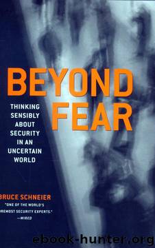 Beyond Fear: Thinking Sensibly About Security in an Uncertain World. by Bruce Schneier