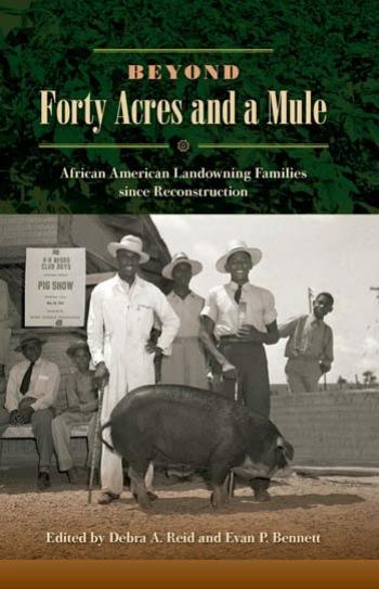 Beyond Forty Acres and a Mule: African American Landowning Families since Reconstruction by Unknow