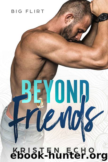 Beyond Friends: Big Flirt Book One by Echo Kristen