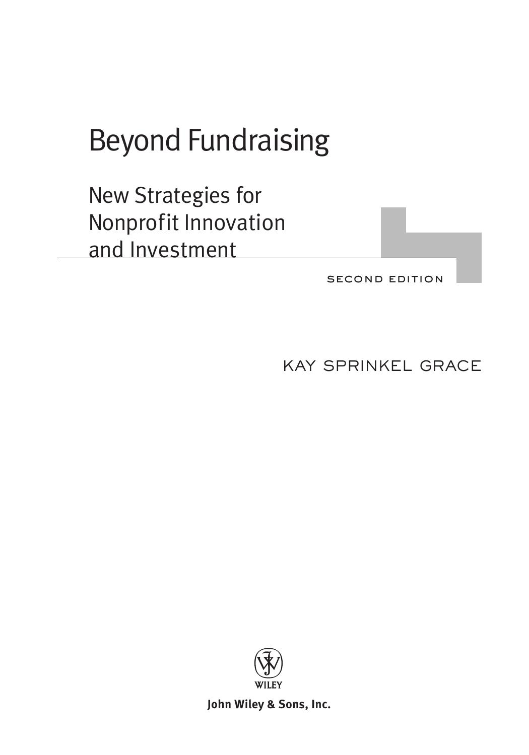 Beyond Fundraising: New Strategies for Nonprofit Innovation and Investment, 2nd Edition by Kay Sprinkel Grace