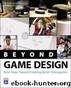 Beyond Game Design: Nine Steps Toward Creating Better Videogames by Chris Bateman