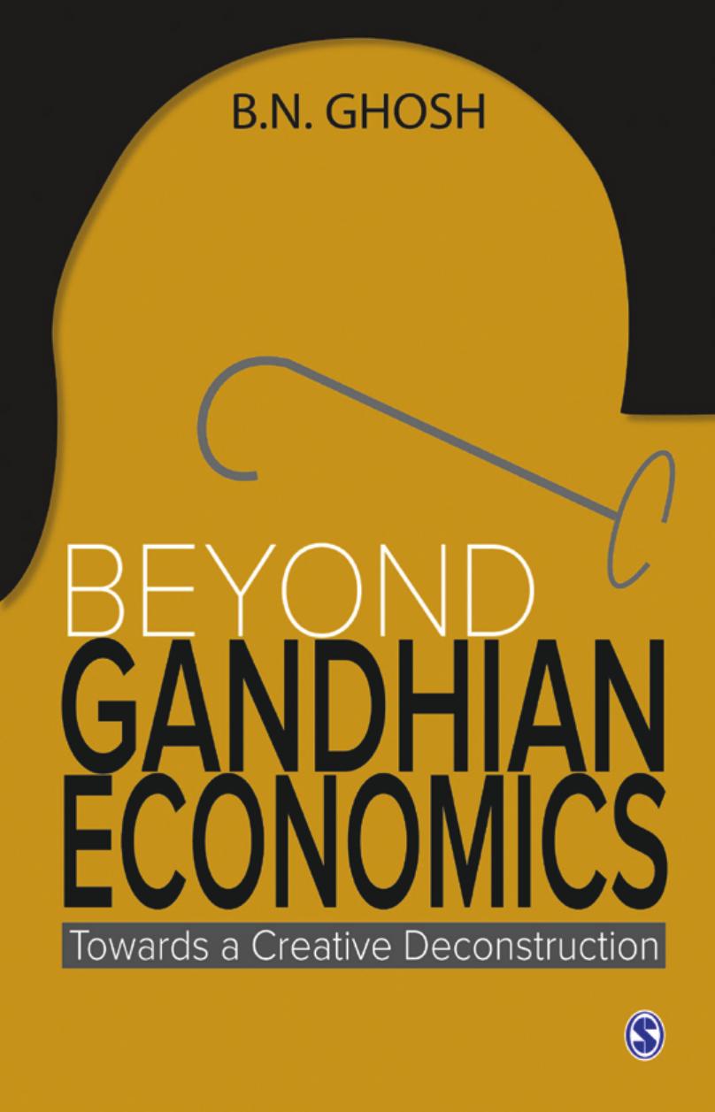 Beyond Gandhian economics : towards a creative deconstruction by B. N. Ghosh