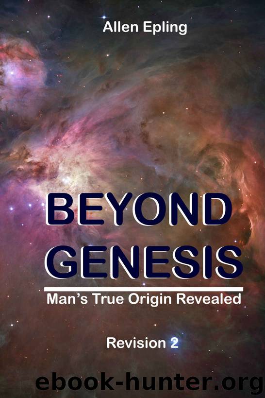 Beyond Genesis: Man's True Origin Revealed by Allen Epling
