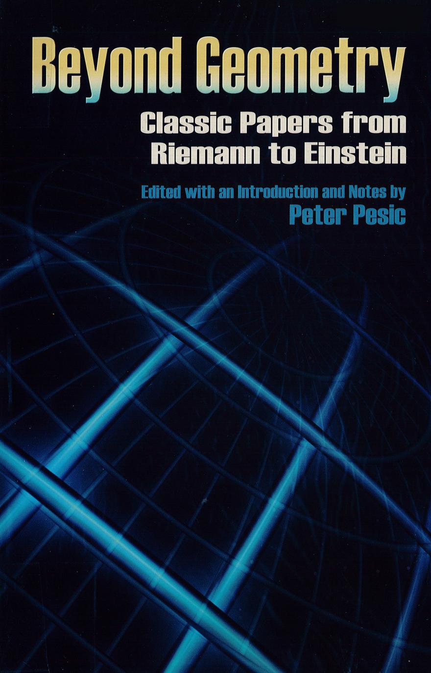 Beyond Geometry: Classic Papers from Riemann to Einstein by Peter Pesic
