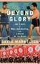 Beyond Glory: Joe Louis Vs. Max Schmeling, and a World on the Brink by David Margolick