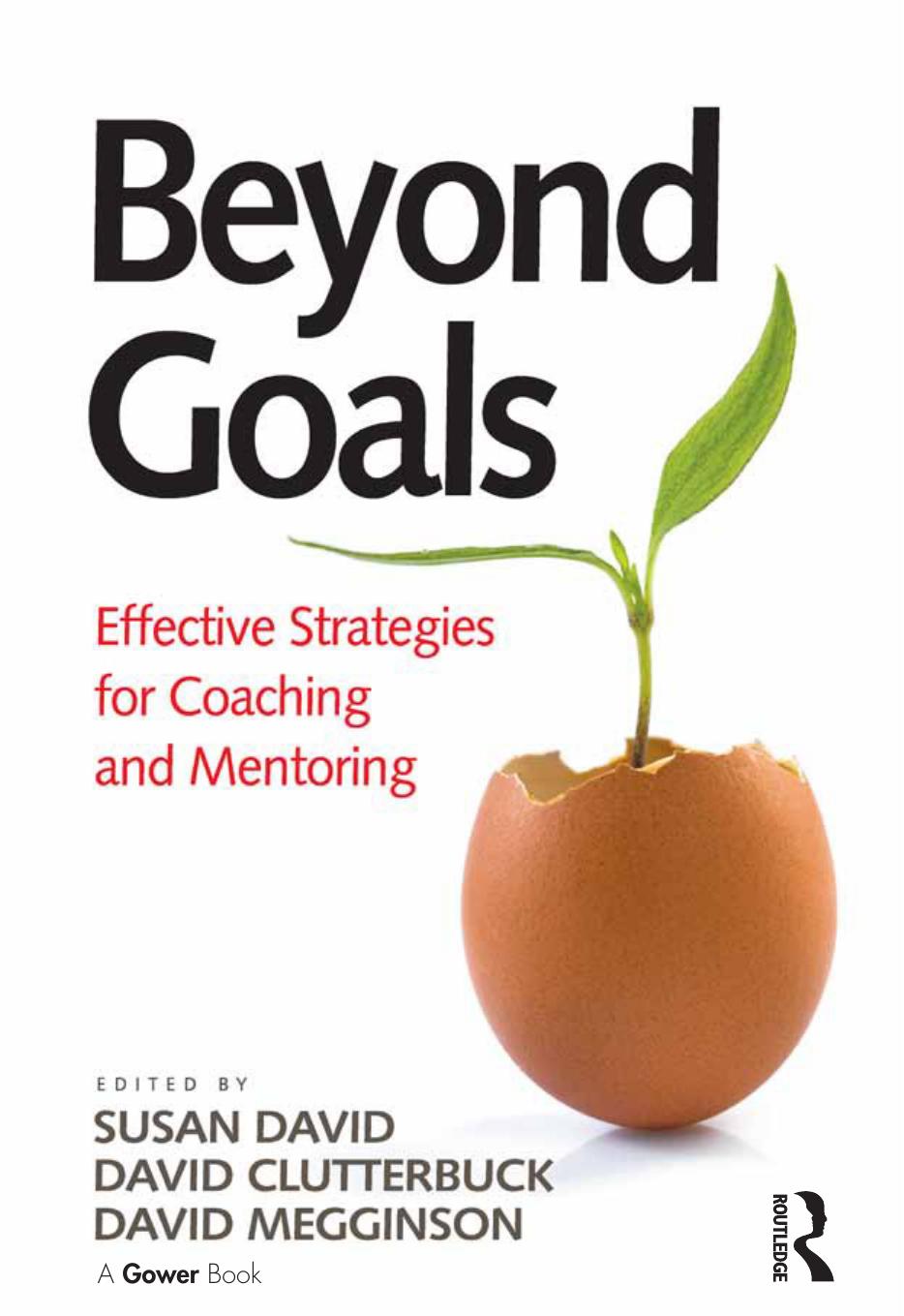 Beyond Goals : Effective Strategies for Coaching and Mentoring by Susan David; David Clutterbuck; Susan David