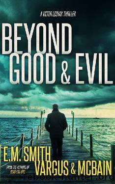 Beyond Good & Evil: A Serial Killer Thriller (Victor Loshak Book 1) by L.T. Vargus & Tim McBain & E.M. Smith