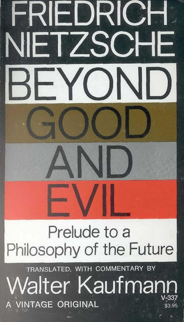 Beyond Good and Evil (Prelude to a Philosophy of the Future) by Friedrich Nietzsche trans. Walter Kaufmann