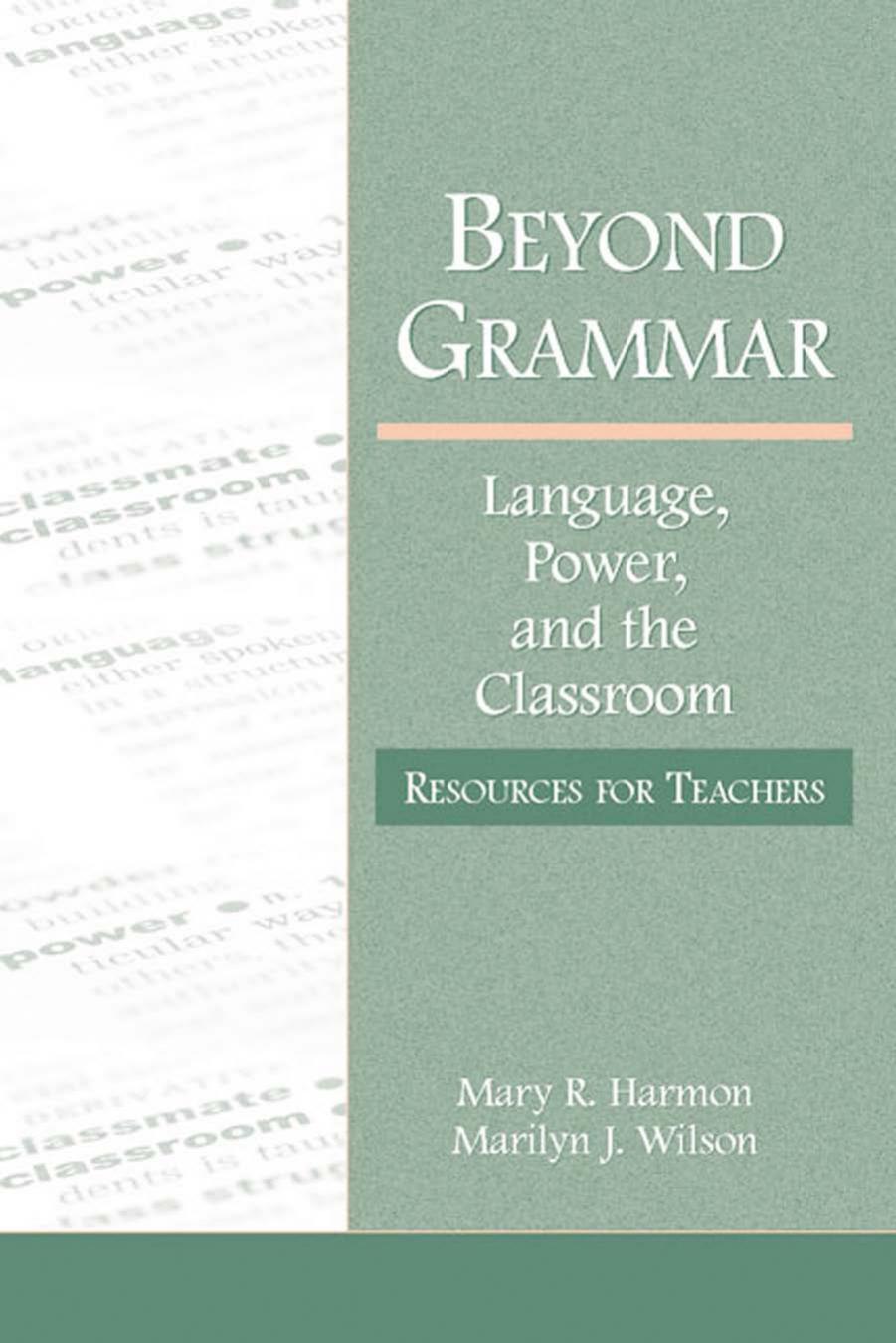 Beyond Grammar: Language, Power, and the Classroom: Resources for Teachers (Repost) by Unknow