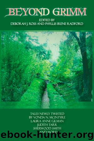 Beyond Grimm by Ross Deborah J. & Phyllis Irene Radford