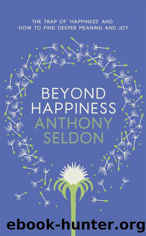 Beyond Happiness : How to Find Lasting Meaning and Joy in All That You Have (9781473619432) by Seldon Anthony