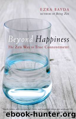 Beyond Happiness: The Zen Way to True Contentment by Ezra Bayda