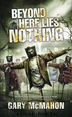 Beyond Here Lies Nothing by Gary McMahon