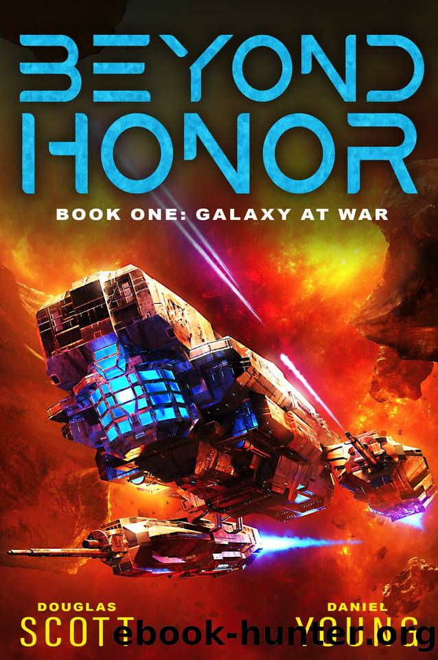 Beyond Honor (Book 1: Galaxy At War): A Military Sci-Fi Novel by Daniel Young & Douglas Scott