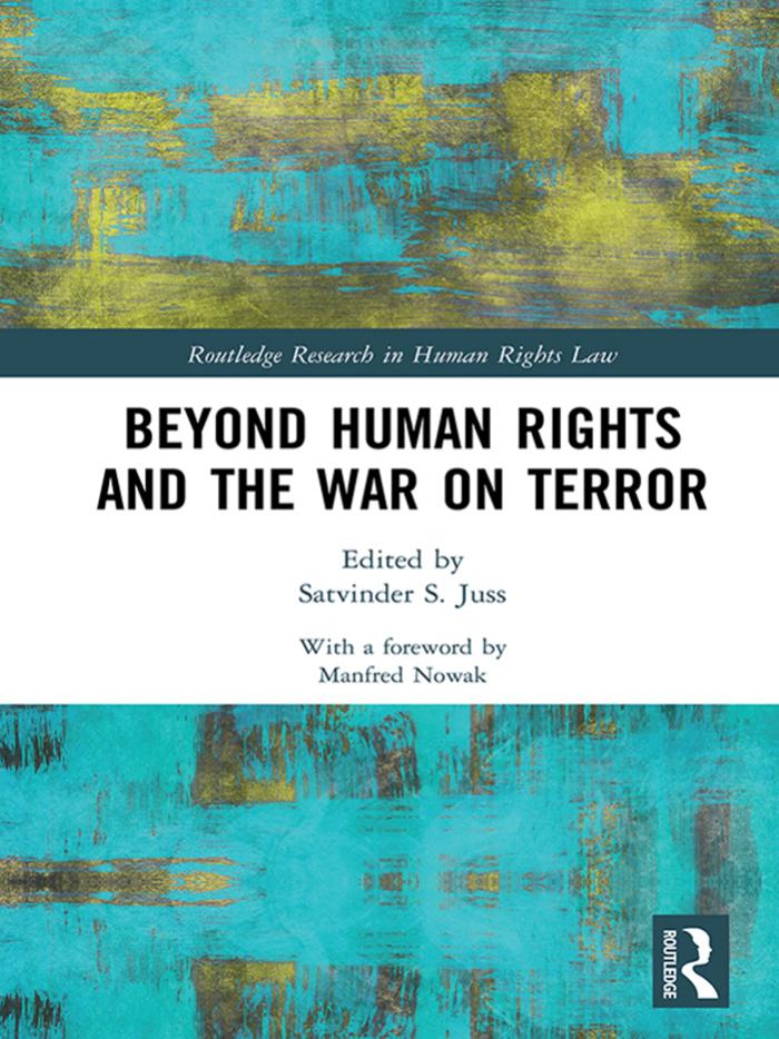 Beyond Human Rights and the War on Terror by Satvinder S. Juss (ed.)