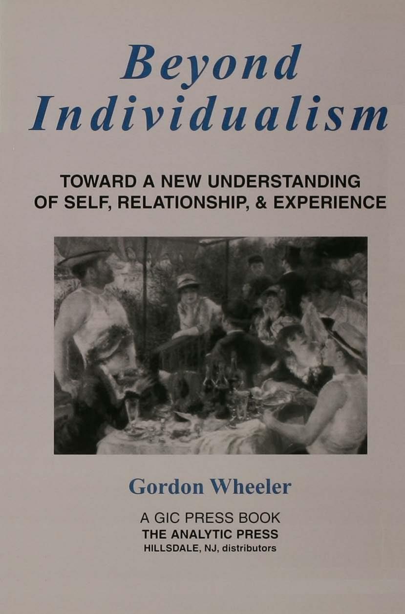 Beyond Individualism: Toward a New Understanding of Self, Relationship, and Experience by Gordon Wheeler