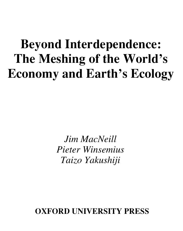 Beyond Interdependence: The Meshing of the World's Economy and the Earth's Ecology by Jim MacNeill Pieter Winsemius Taizo Yakushiji