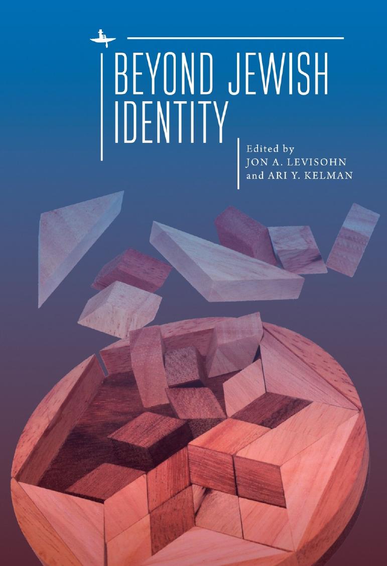 Beyond Jewish Identity : Rethinking Concepts and Imagining Alternatives by Jon A. Levisohn Ari Y. Kelman