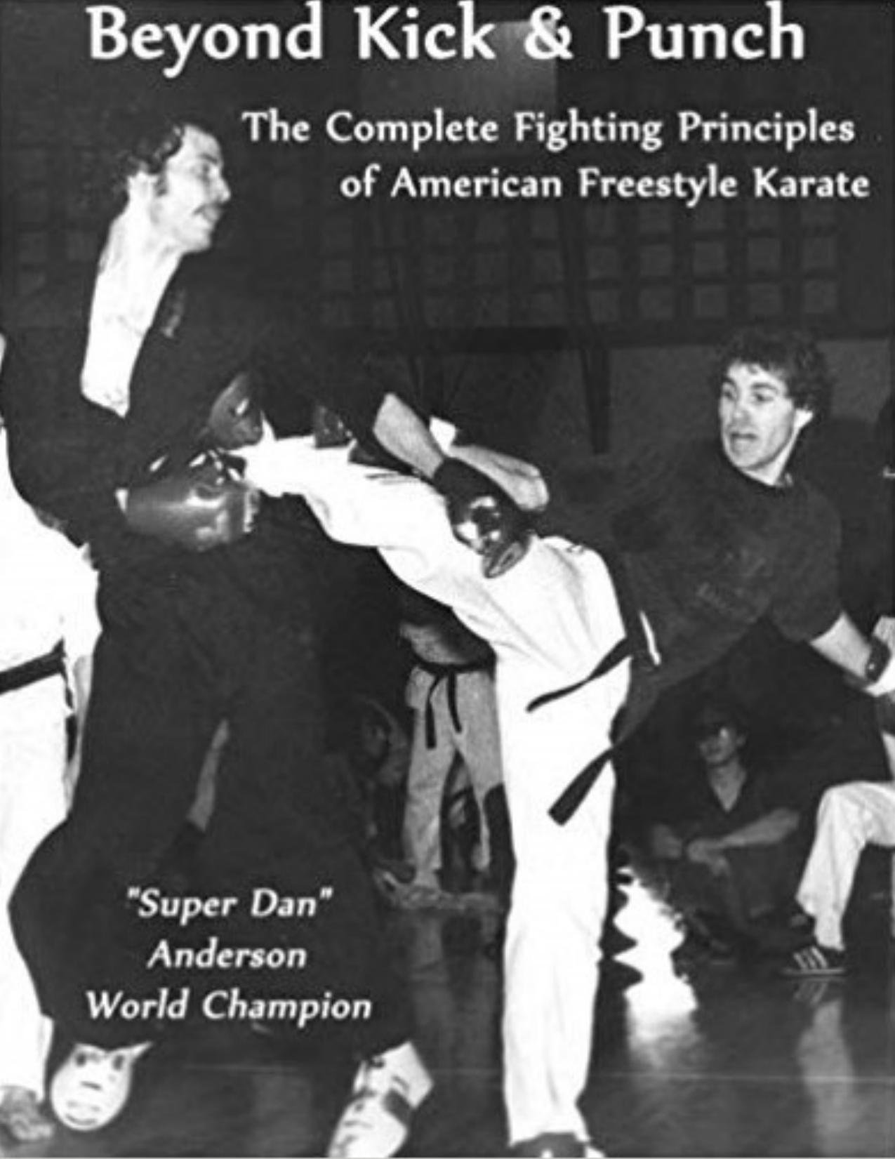 Beyond Kick & Punch: The Complete Fighting Principles of American Freestyle Karate by Unknow