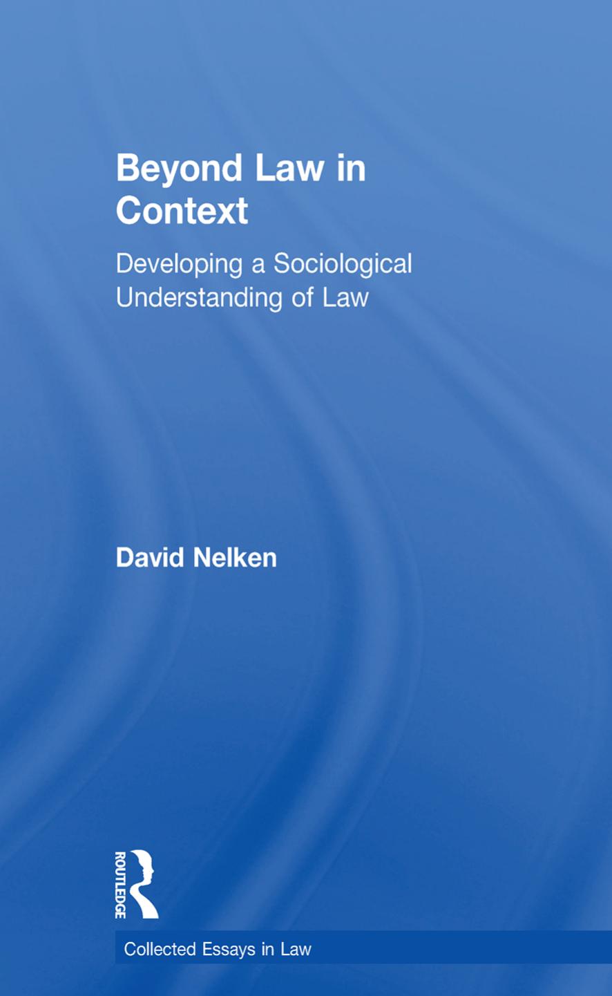 Beyond Law in Context: Developing a Sociological Understanding of Law by David Nelken