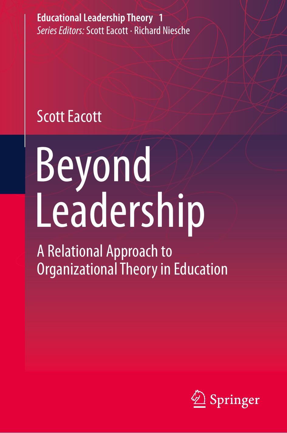 Beyond Leadership: A Relational Approach to Organizational Theory in Education by Scott Eacott (auth.)