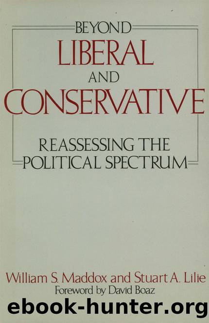 Beyond Liberal and Conservative: Reassessing the Political Spectrum by William S. Maddox & Stuart A. Lilie