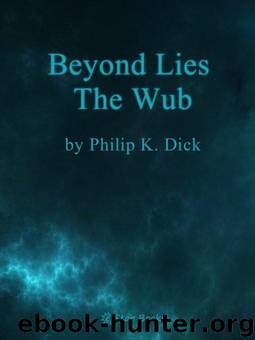 Beyond Lie the Wub by Philip K. Dick