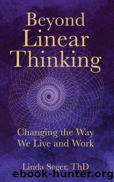 Beyond Linear Thinking: Changing the Way We Live and Work by Linda Seger