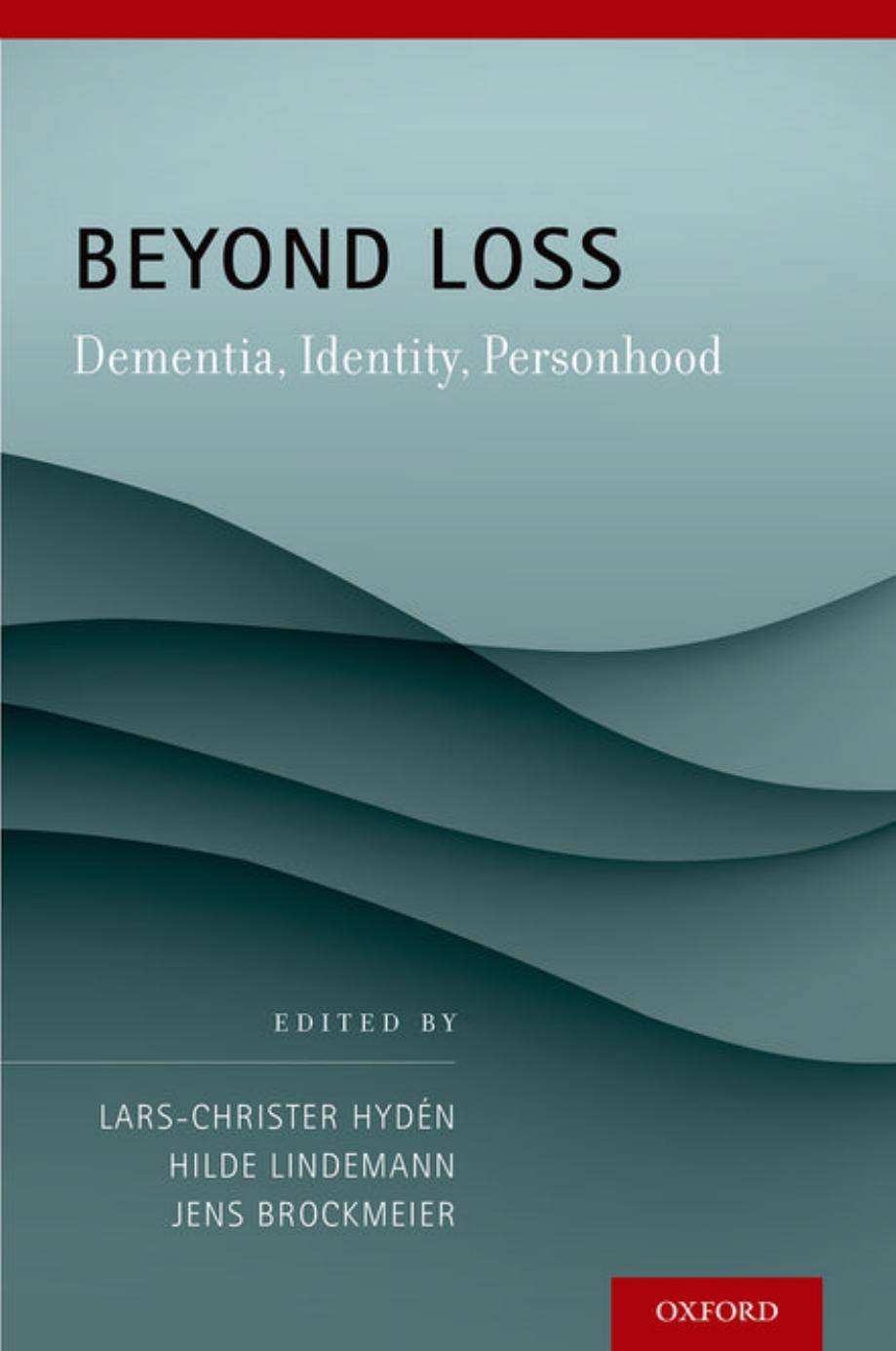 Beyond Loss: Dementia, Identity, Personhood by Lars C. Hydén and Hilde Lindemann