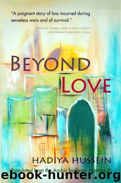 Beyond Love (Middle East Literature in Translation) by Hadiyya Hussein