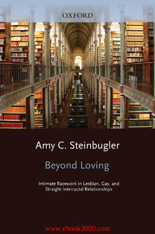 Beyond Loving: Intimate Racework in Lesbian, Gay, and Straight Interracial Relationships by Unknow